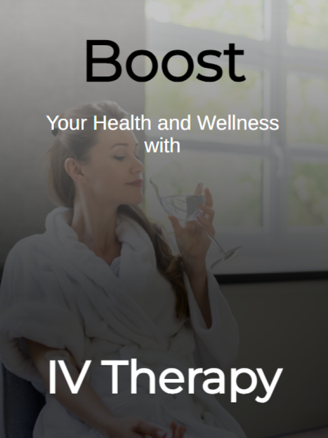 Boost Your Health and Wellness with IV Therapy